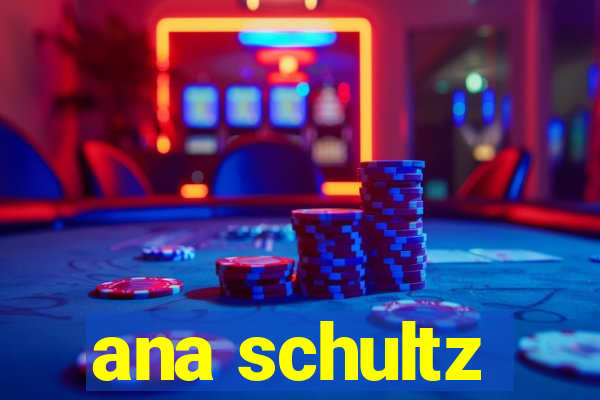 ana schultz